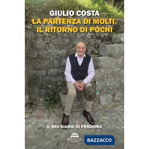 Partenza di molti, il ritorno di pochi. Il mio diario di prigionia (La)
