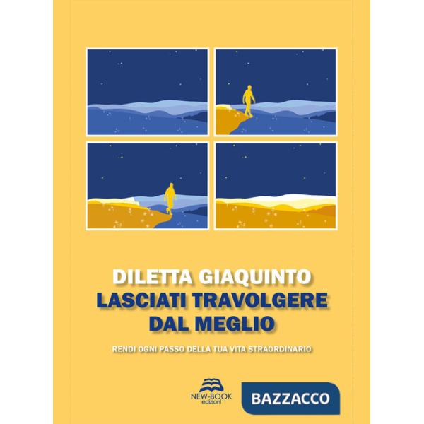 Lasciati travolgere dal meglio. Rendi ogni passo della tua vita straordinario