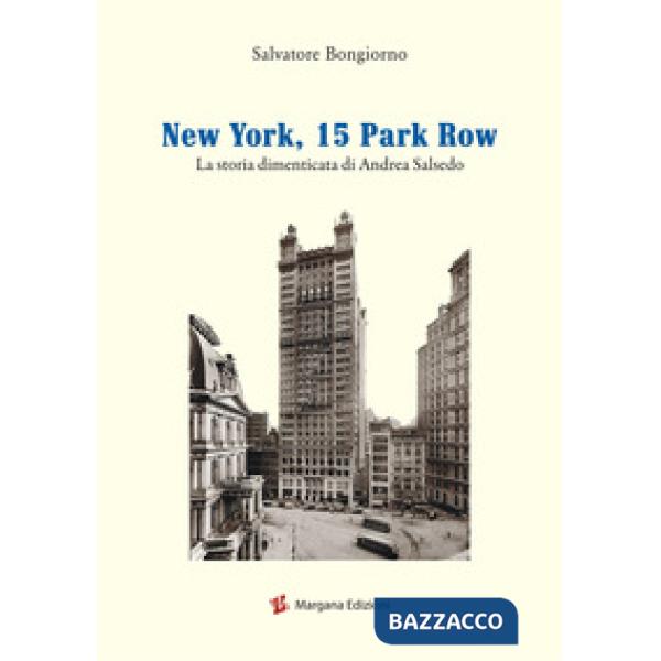 New York, 15 Park Row. La storia dimenticata di Andrea Salsedo