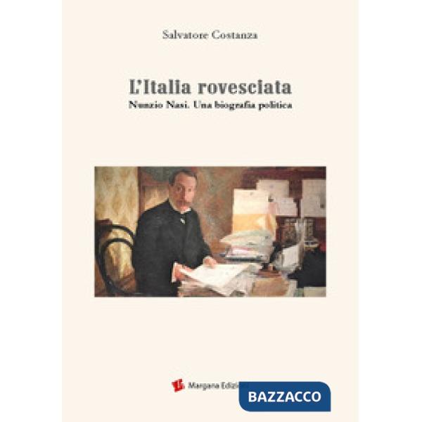Italia rovesciata. Nunzio Nasi. Una biografia politica (L')