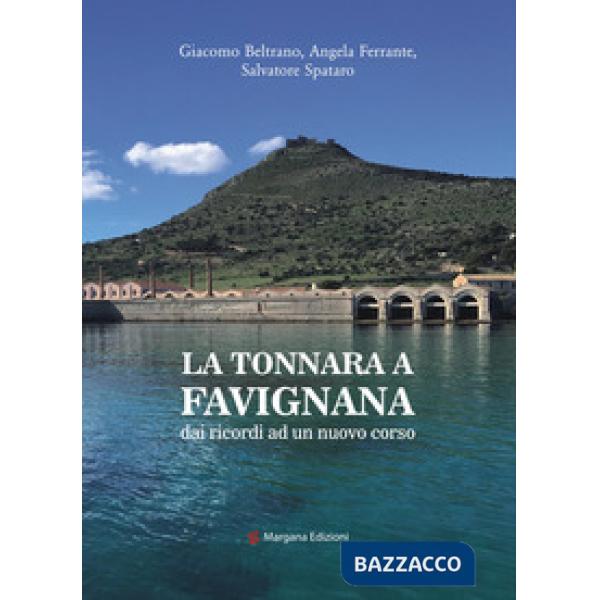 Tonnara a Favignana. dai ricordi ad un nuovo corso (La)