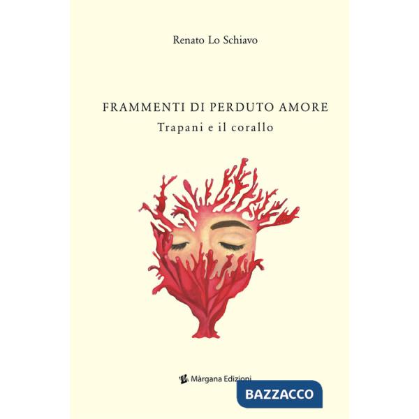 Frammenti di perduto amore. Trapani e il corallo