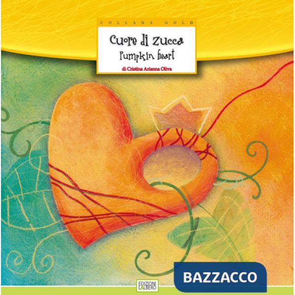 Cuore di zucca-Pumpkin heart. Ediz. bilingue