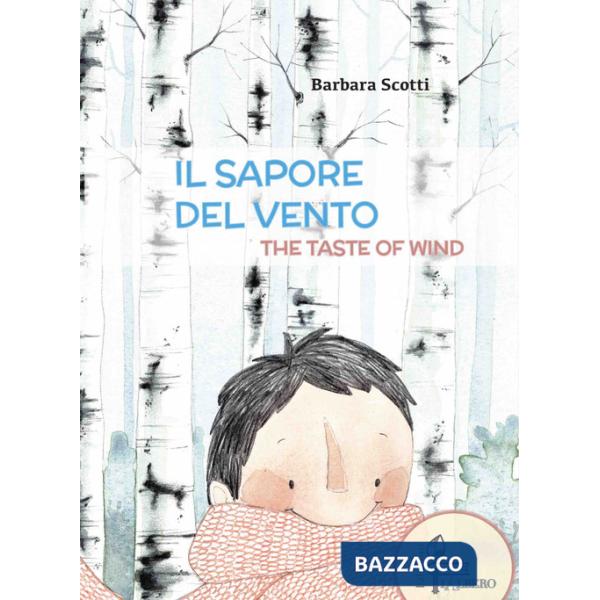 Sapore del vento-The taste of wind. Ediz. bilingue (Il)