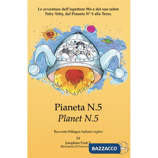 Pianeta N° 5.Le avventure dell'ispettore Wo e del suo robot Tuby Toby, dal pianeta N° 5 alla Terra. Ediz. italiana e inglese