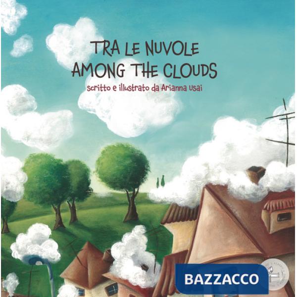 Tra le nuvole. Among the clouds. Ediz. italiana e inglese
