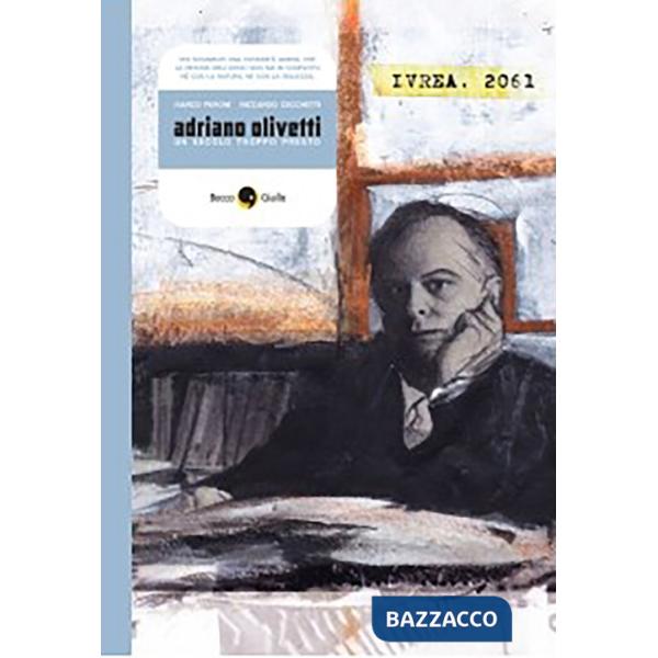 Adriano Olivetti. Un secolo troppo presto