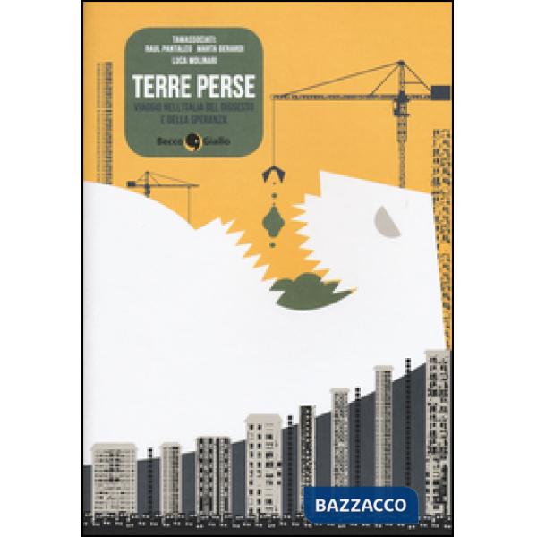 Terre perse. Viaggio nell'Italia del dissesto e della speranza