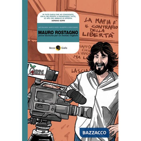 Mauro Rostagno. Prove tecniche per un mondo migliore