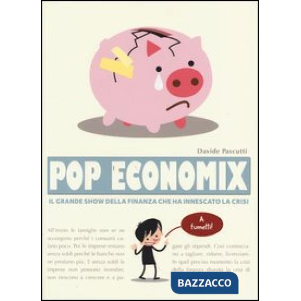 Pop economix. Il grande show della finanza che ha innescato la crisi