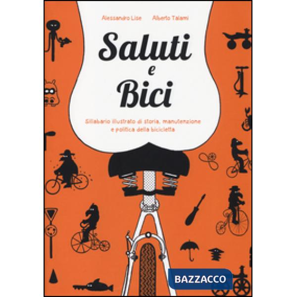 Saluti e bici. Sillabario illustrato di storia, manutenzione e politica della bicicletta