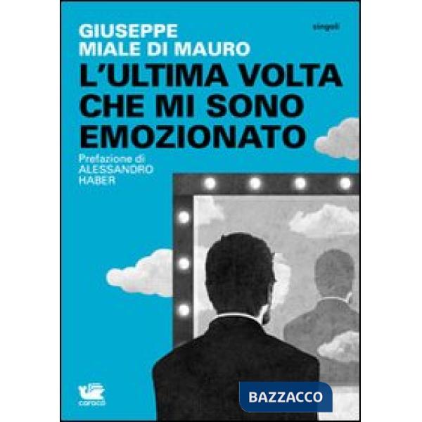 Ultima volta che mi sono emozionato (L')