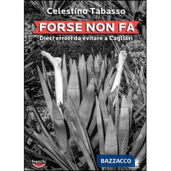 Forse non fa. Dieci errori da evitare a Cagliari