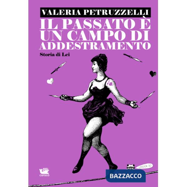 Passato è un campo di addestramento. Storia di lei (Il)