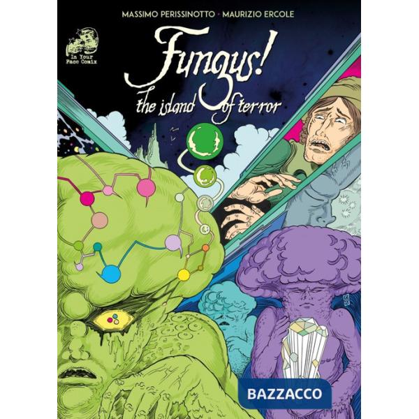 Fungus! The island of terror. Ediz. illustrata