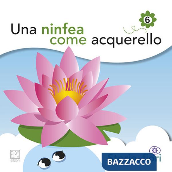 Ninfea come acquerello. Ediz. illustrata (Una)