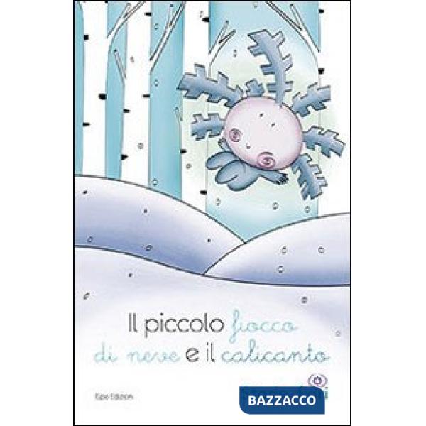 Piccolo ficco di neve e il calicanto. Ediz. illustrata (Il)