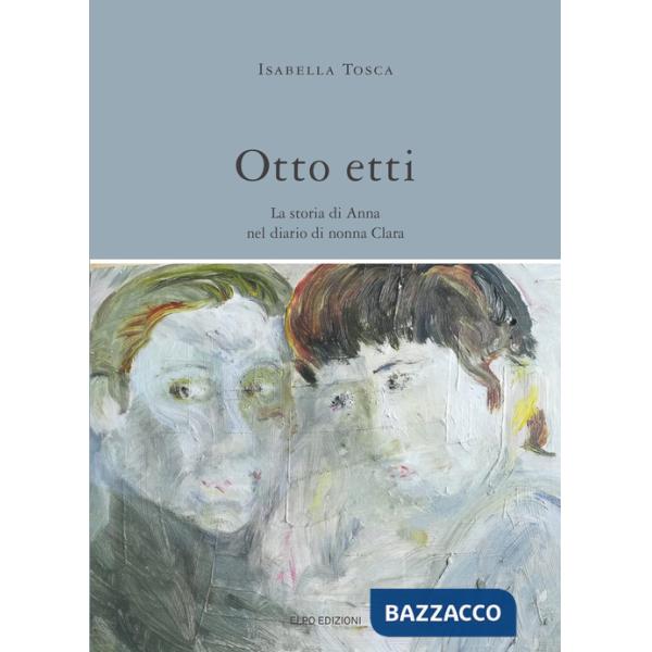 Otto etti. La storia di Anna nel diario di nonna Clara