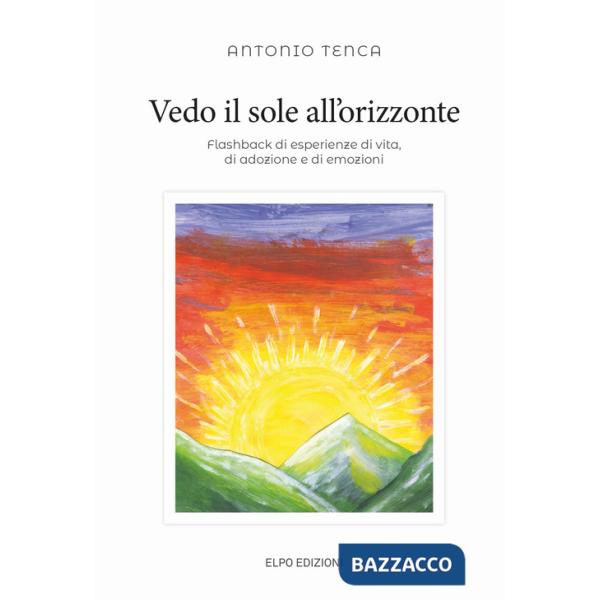 Vedo il sole all'orizzonte. Flashback di esperienze di vita, di adozione e di emozioni