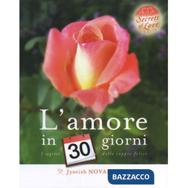 Amore in 30 giorni. I segreti delle coppie felici. Con CD Audio (L')