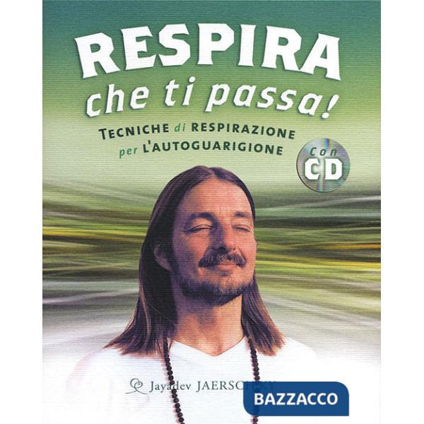 Respira che ti passa! Tecniche di respirazione per l'autoguarigione. Con CD Audio