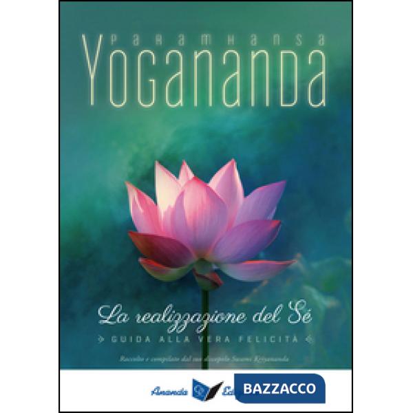 Realizzazione del sé. Guida alla vera felicità (La)