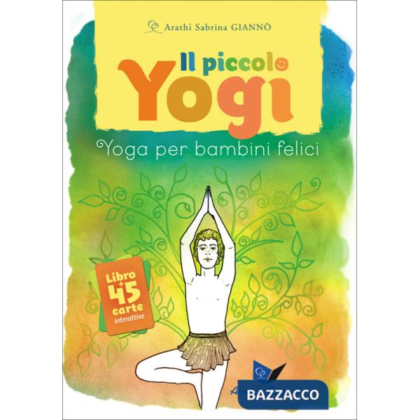 Piccolo yogi. Yoga per bambini felici. Con 45 carte (Il)