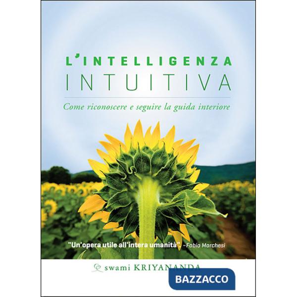 Intelligenza intuitiva. Come riconoscere e seguire la guida interiore (L')