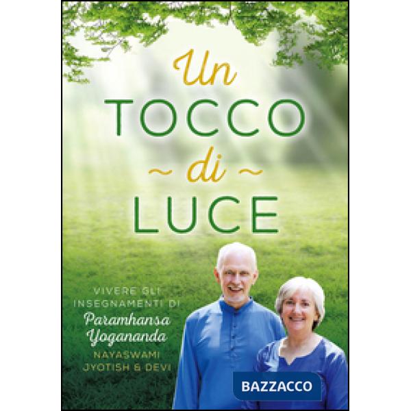 Tocco di luce. Vivere gli insegnamenti di Paramhansa Yogananda (Un)