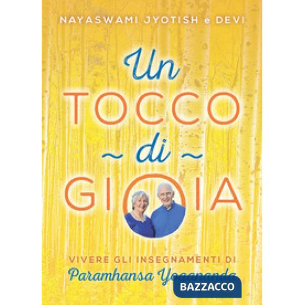 Tocco di gioia. Vivere gli insegnamenti di Paramhansa Yogananda (Un)
