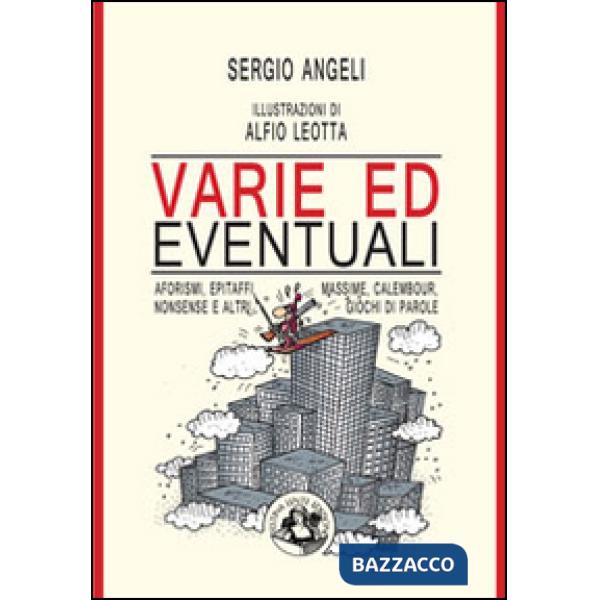 Varie ed eventuali. Aforismi, epitafi, massime, calembour, nonsense e altri gioc