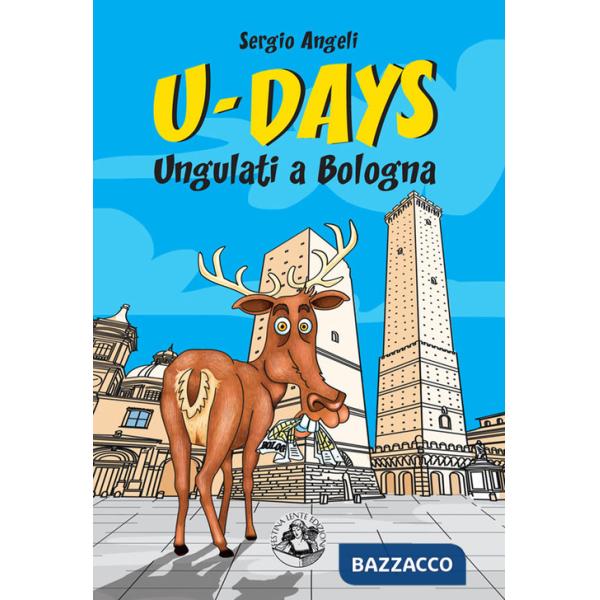U-Days. Ungulati a Bologna. Ediz. illustrata