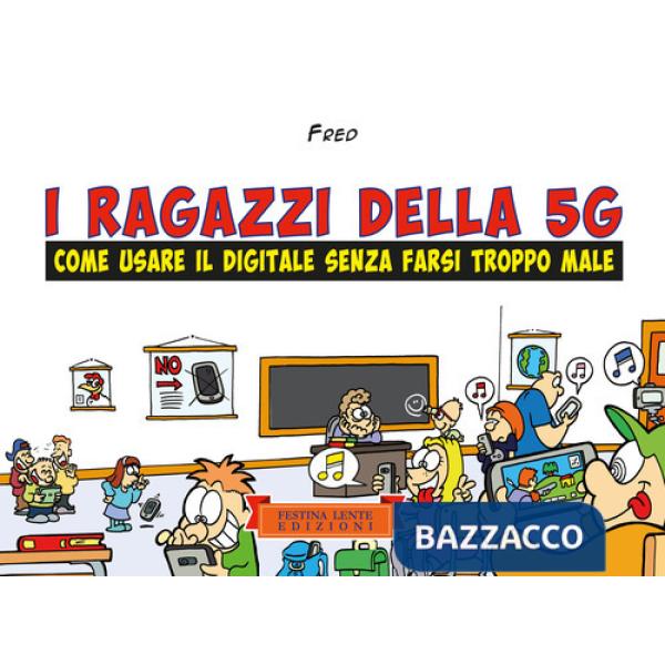 Ragazzi della 5G. Come usare il digitale senza farsi troppo male (I)