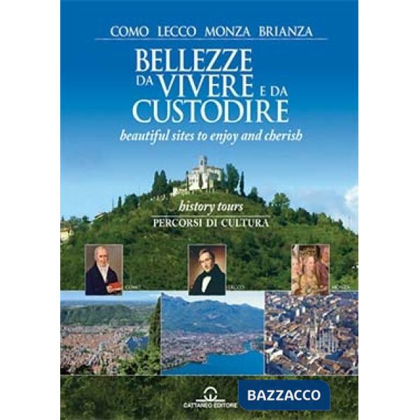 Bellezze da vivere e da custodire. Como, Lecco, Monza, Brianza