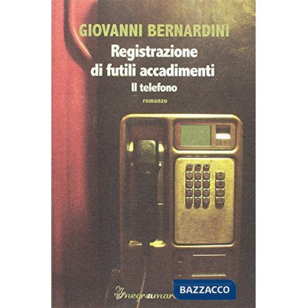 Registrazione di futili accadimenti. Il telefono