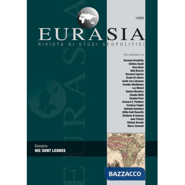 Eurasia. Rivista di studi geopolitici (2020). Vol. 1: Hic sunt leones