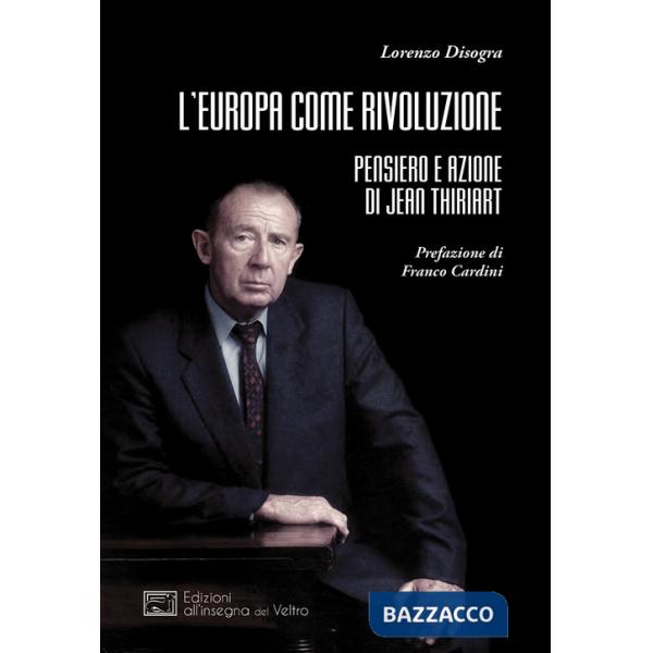 Europa come rivoluzione. Pensiero e azione di Jean Thiriart (L')