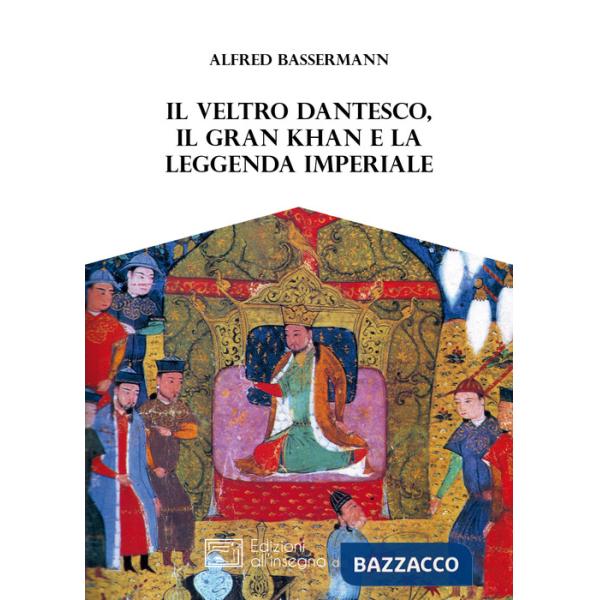 Veltro dantesco, il Gran Khan e la leggenda imperiale (Il)