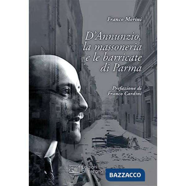 D'Annunzio, la massoneria e le barricate di Parma