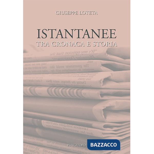 Istantanee tra cronaca e storia