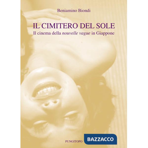 Cimitero del sole. Il cinema della nouvelle vague in Giappone (Il)