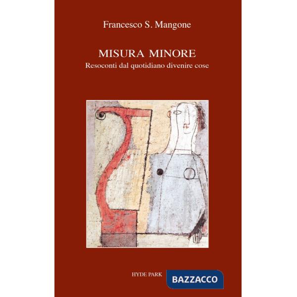 Misura minore. Resoconti dal quotidiano divenire cose