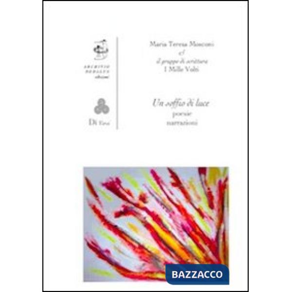 Soffio di luce. Poesie narrazioni (Un)