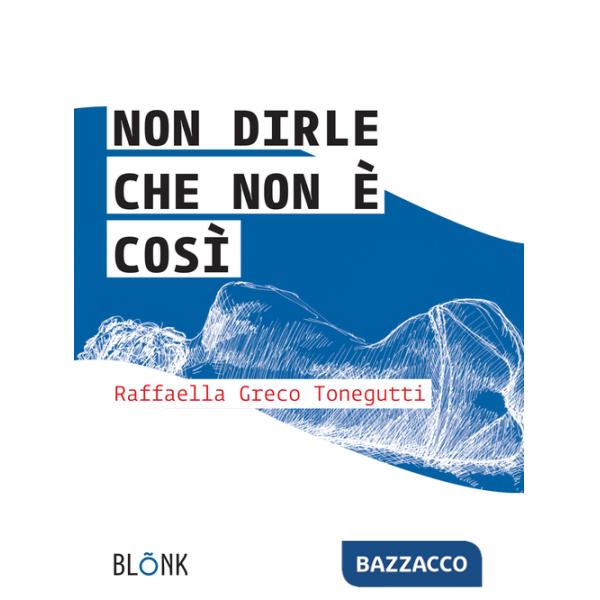 Non dirle che non è così