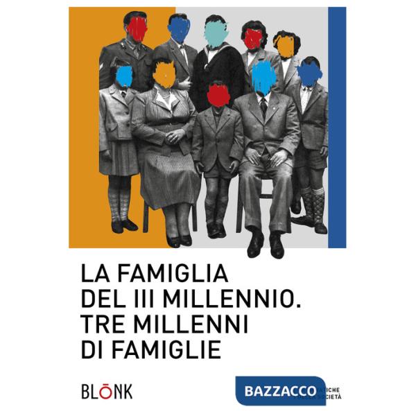 Famiglia del III millennio. Tre millenni di famiglie (La)