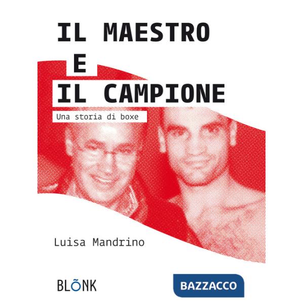 Maestro e il campione. Una storia di boxe (Il)