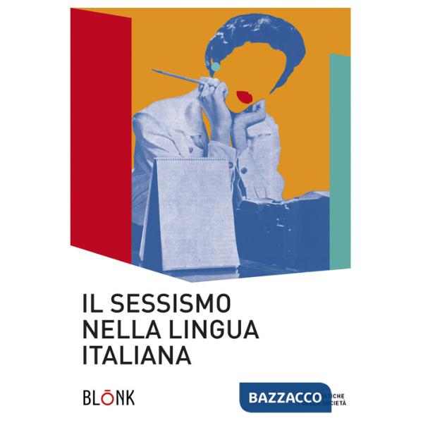 Sessismo nella lingua italiana. Trent'anni dopo Alma Sabatini (Il)