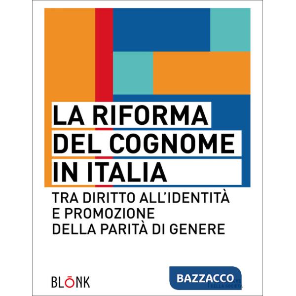 Riforma del cognome in Italia. Tra diritto all'identità e promozione della parità di genere (La)