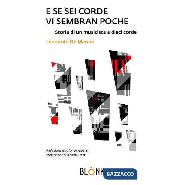 E se sei corde vi sembran poche. Storia di un musicista a dieci corde
