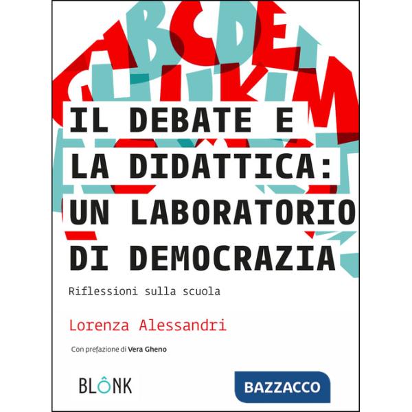 Debate e la didattica: un laboratorio di democrazia. Riflessioni sulla scuola (Il)